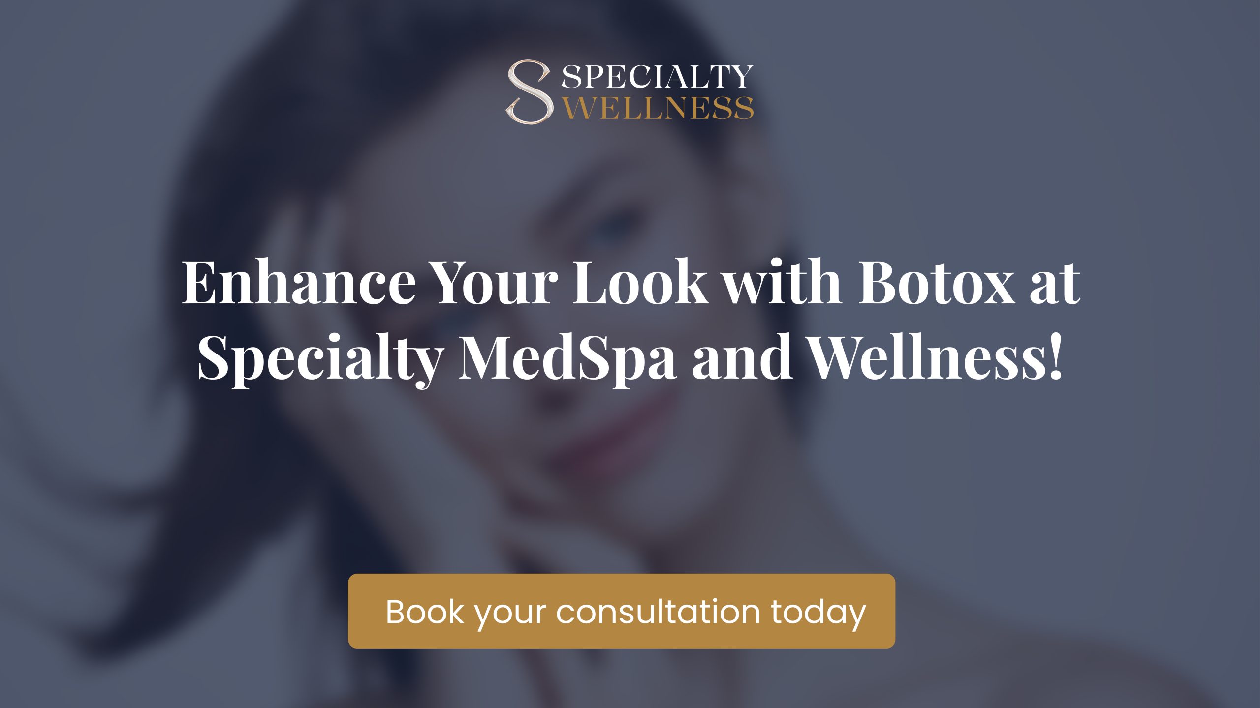 Enhance Your Look with Botox at Specialty MedSpa and Wellness!