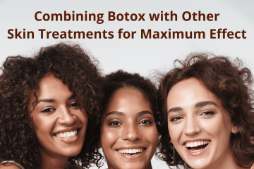 Combining Botox with Other Skin Treatments for Maximum Effect