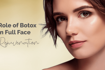 The Role of Botox in Full Face Rejuvenation