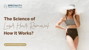 Specialty Medspa_The Science of Laser Hair Removal_ How It Works
