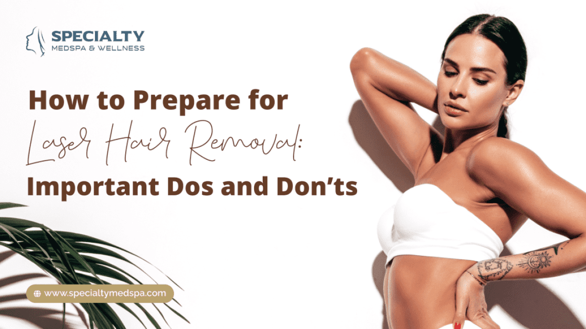 How to Prepare for Laser Hair Removal: Important Dos and Don’ts