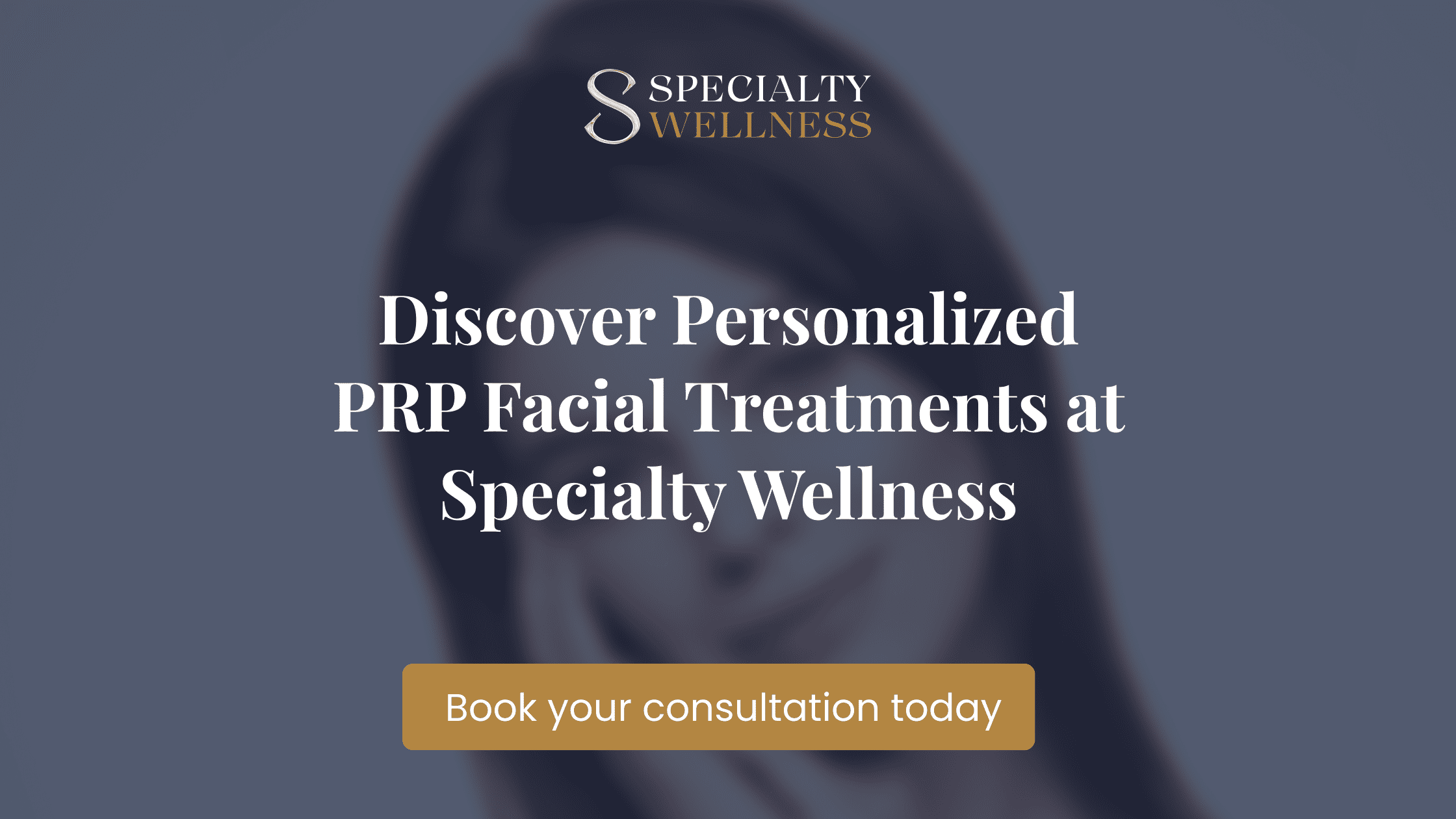 Discover Personalized PRP Facial Treatments at Specialty Wellness