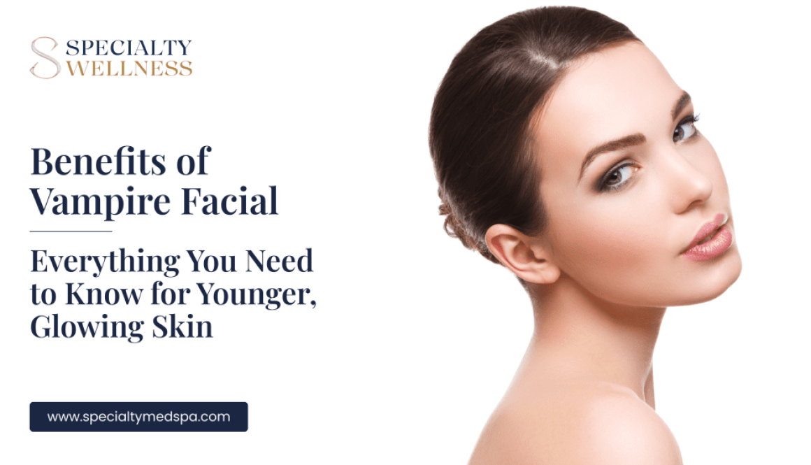 Benefits of Vampire Facial_ Everything You Need to Know for Younger, Glowing Skin