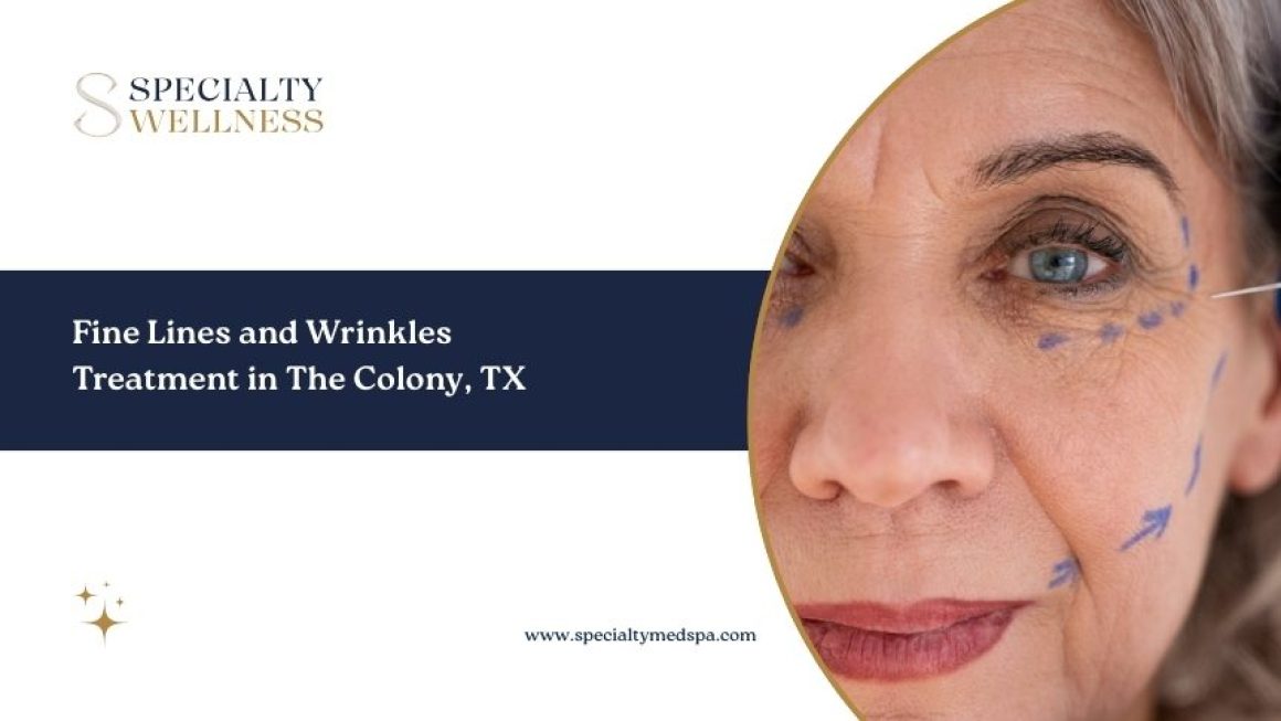 Fine Lines and Wrinkles Treatment in The Colony, TX